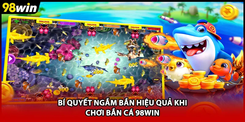 Bí quyết ngắm bắn hiệu quả khi chơi bắn cá 98WIN