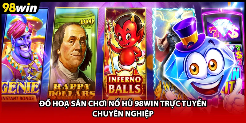 Đồ hoạ sân chơi nổ hũ 98WIN trực tuyến chuyên nghiệp