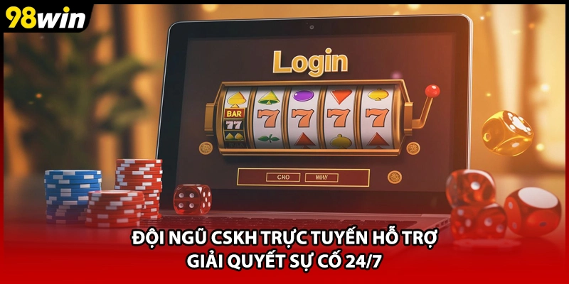 Đội ngũ CSKH trực tuyến hỗ trợ giải quyết sự cố 24/7