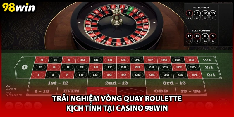 Trải nghiệm vòng quay Roulette kịch tính tại casino 98WIN
